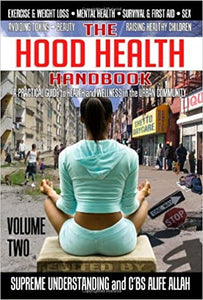 The Hood Health Handbook: A Practical Guide to Health and Wellness in the Urban Community: 2 Paperback – 25 Nov. 2010 by Supreme Understanding  (Editor), C. B. S. Alife Allah (Editor)