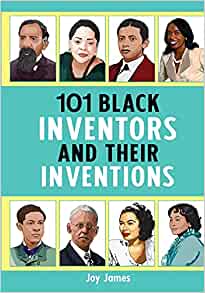 101 Black Inventors and their Inventions Paperback – 8 May 2021 by Joy James  (Author)