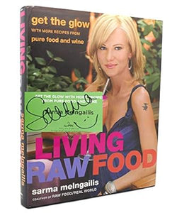 Living Raw Food: Get the Glow with More Recipes from Pure Food and Wine Hardcover – Illustrated, 2 July 2009