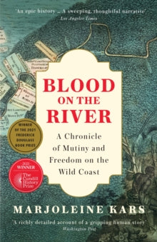 Blood on the River: A Chronicle of Mutiny and Freedom on the Wild Coast Hardcover – 28 April 2022 by Marjoleine Kars (Author)