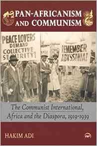 Pan-Africanism and Communism: The Communist International, Africa and the Diaspora, 1919-1939 Paperback – 26 Sept. 2013