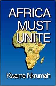 Africa Must Unite Paperback – 15 Aug. 2007 by Kwame Nkrumah (Author)