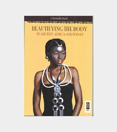 Beautifying the Body in Ancient Africa and Today by Christelle Kedi