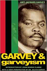 Garvey and Garveyism Paperback – 2 Dec. 2014 by Amy Jacques Garvey  (Author)