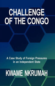 THE CHALLENGE OF THE CONGO BY KWAME NKRUMAH