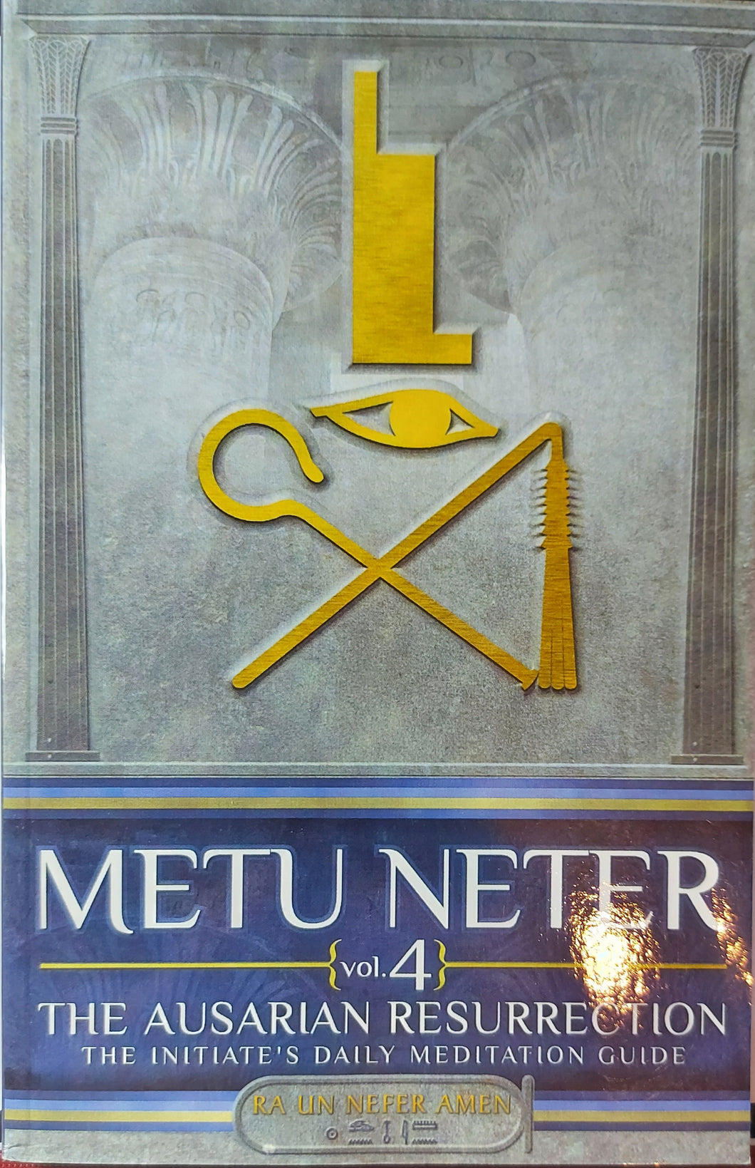 METU NETR Vol 4 - THE AUSATIAN RUSURRECTION - THE INITIATES'S DAILY MEDITATION GUIDE BY RA UN NEFER
