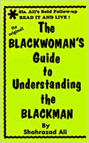 The Blackwoman's Guide to Understanding the Blackman Paperback – 1 April 1992 by Shahrazad Ali  (Author)