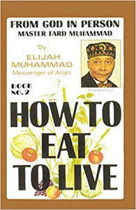 How To Eat To Live, Book 2 Paperback – 14 Nov. 2008 by Elijah Muhammad  (Author)