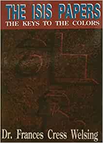 The Isis Yssis Papers: The Keys to the Colors Paperback – Illustrated, 1 Dec. 2004 by Frances C Welsing (Author)