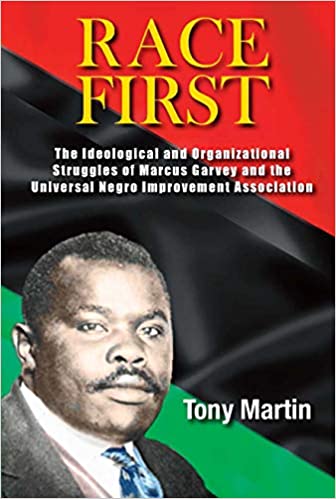 Race First: The Ideological and Organizational Struggles of Marcus Garvey and the Universal Negro Improvement Association Paperback – 7 April 2020 by Tony Martin  (Author)