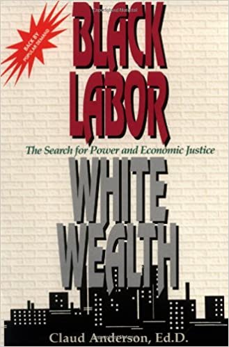 Black Black labor, White Wealth: The Search for Power and Economic Justice Paperback – 1 Aug. 1994 by Dr Claud Anderson