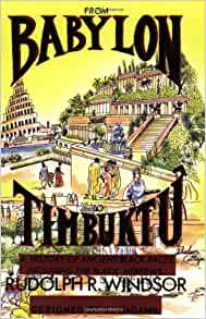 From Babylon to Timbuktu: A History of the Ancient Black Races Including the Black Hebrews Paperback – Illustrated, 1 Sept. 2003 by Rudolph R Windsor  (Author)