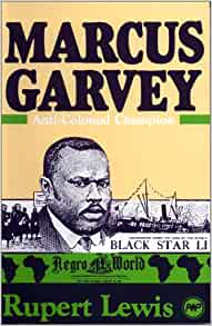 Marcus Garvey: Anti-Colonial Champion Paperback – 1 Feb. 1988 by Rupert Lewis
