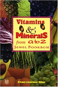 Vitamins and Minerals A-Z by Jewel Pookrum