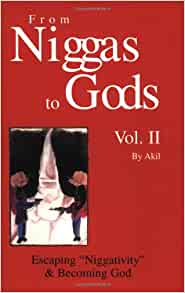 From Niggas to Gods Vol.II: Escaping"niggativity" & Becoming God Paperback – 26 Aug. 2002