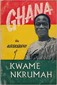 THE AUTOBIOGRAPHY OF KWAME NKRUMAH. Paperback – 1 Jan. 1961 by Kwame. Nkrumah  (Author)