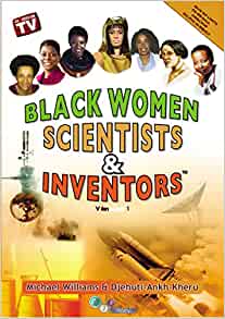 Black Women Scientists and Inventors Vol 1 (Book 4) Paperback – 20 Dec. 2007 by Michael Williams (Author), Djehuti Ankh Kheru (Author)
