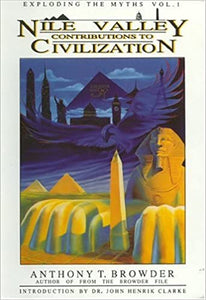 Nile Valley Contributions to Civilization by Anthony T. Browder